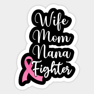 Wife Mom Nana Fighter Breast Cancer Pink Ribbon Sticker